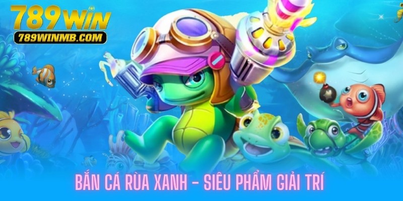 bắn cá rùa xanh